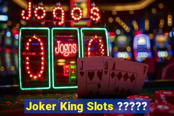 Joker King Slots ?????