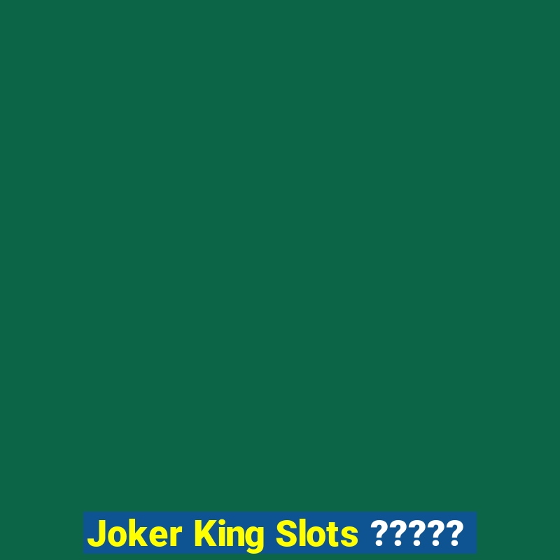 Joker King Slots ?????