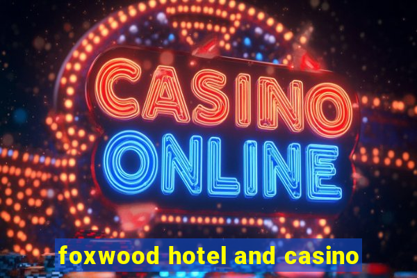 foxwood hotel and casino