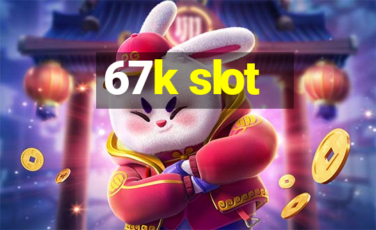 67k slot