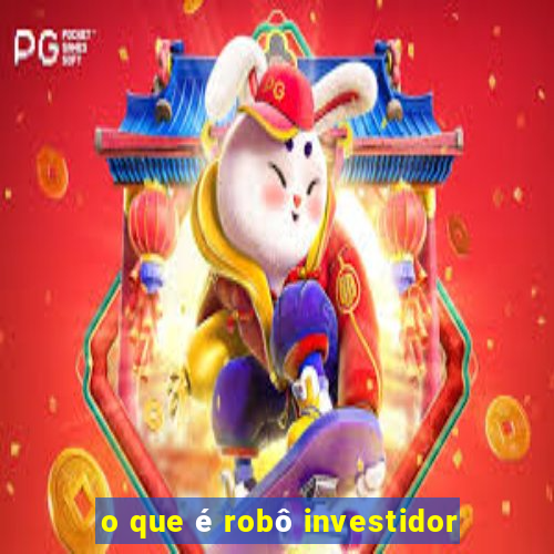 o que é robô investidor