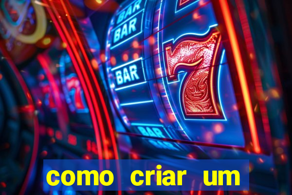 como criar um cassino online gr谩tis