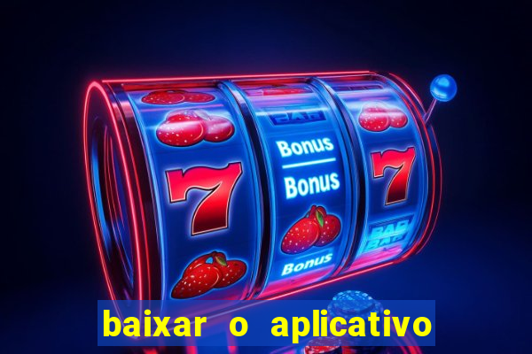 baixar o aplicativo vai de bet