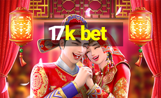 17k bet