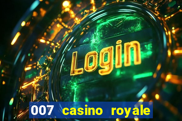 007 casino royale assistir topflix