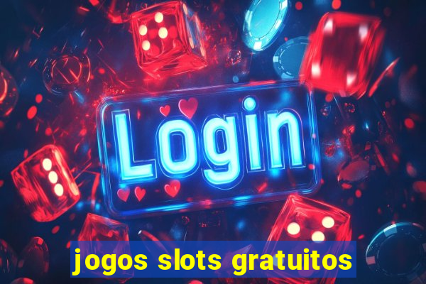 jogos slots gratuitos