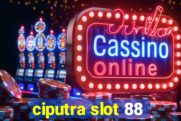 ciputra slot 88