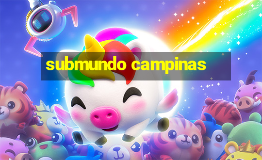 submundo campinas