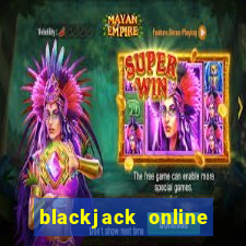 blackjack online casinos -onlinecasinosdeutschland.com