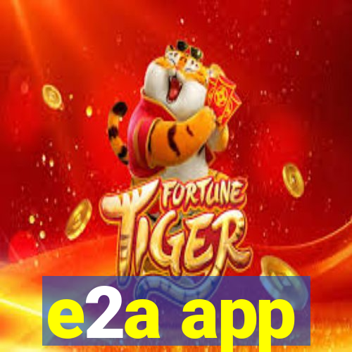 e2a app