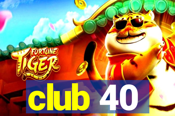 club 40