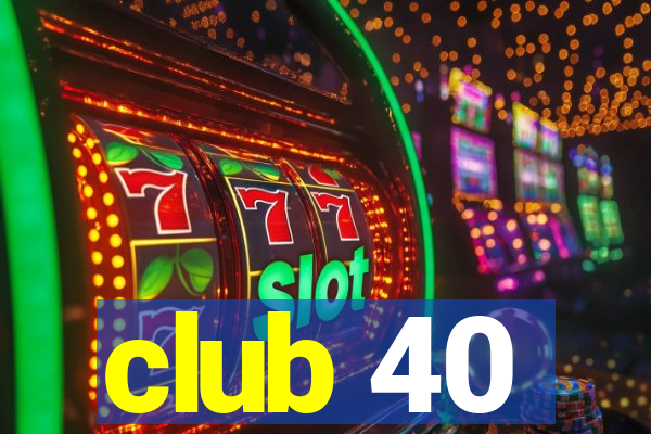 club 40