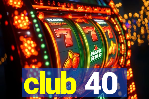 club 40