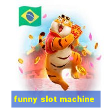 funny slot machine