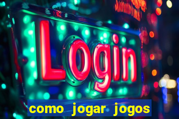 como jogar jogos de azar