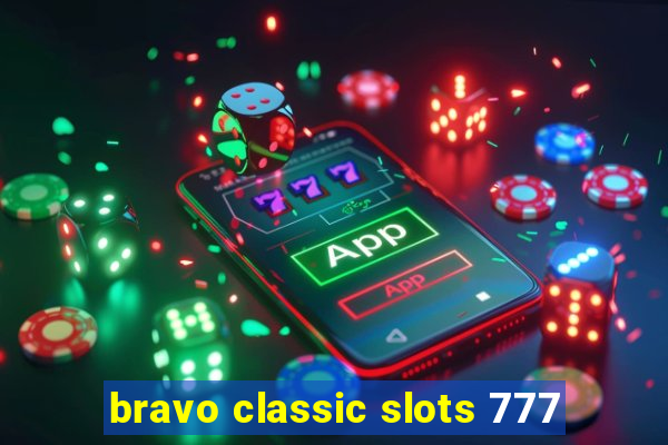 bravo classic slots 777