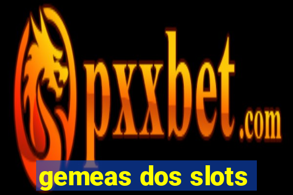 gemeas dos slots