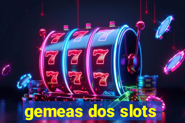 gemeas dos slots