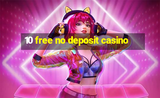 10 free no deposit casino