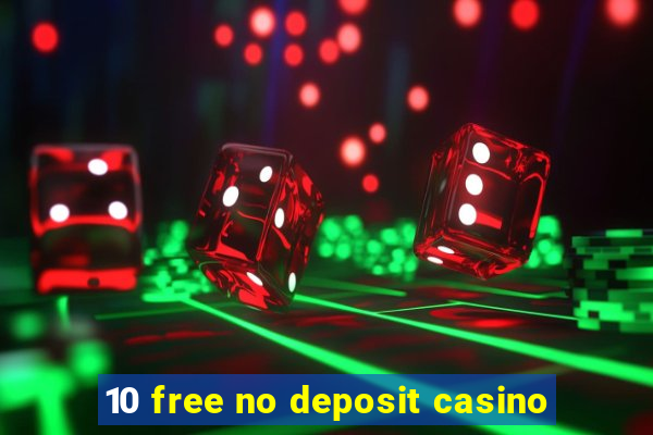 10 free no deposit casino