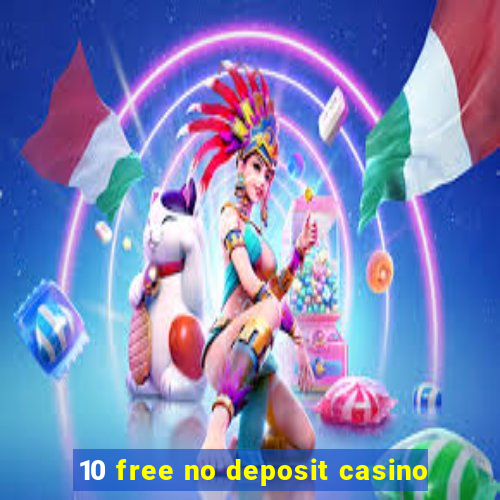 10 free no deposit casino