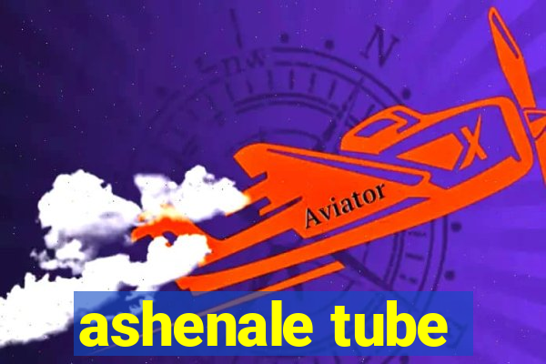 ashenale tube