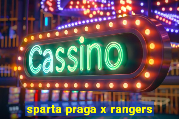 sparta praga x rangers