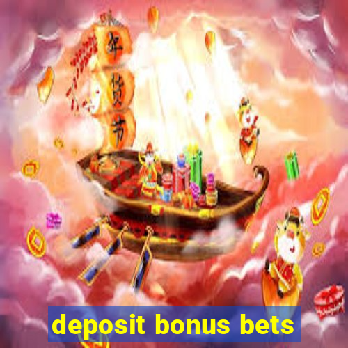 deposit bonus bets