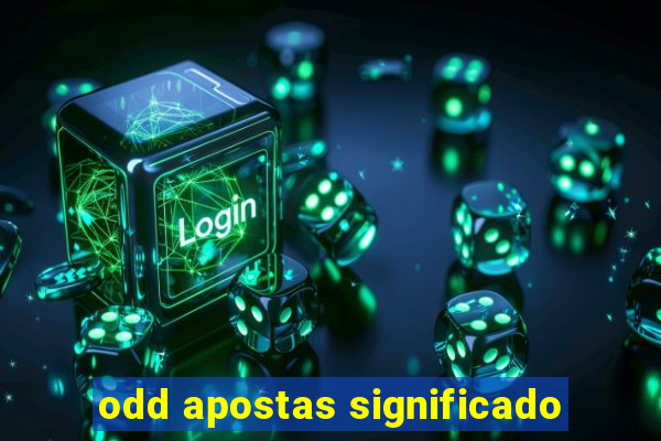 odd apostas significado