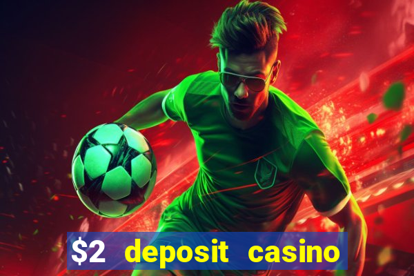 $2 deposit casino nz 2022