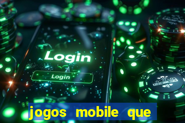 jogos mobile que dao dinheiro