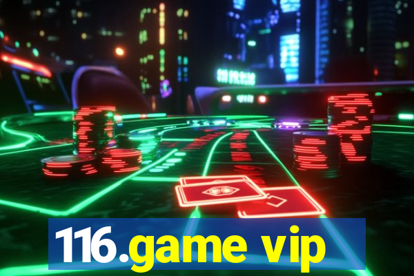 116.game vip