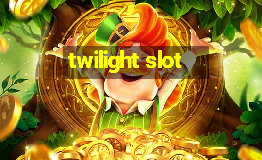 twilight slot