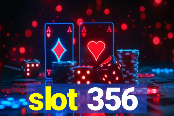 slot 356