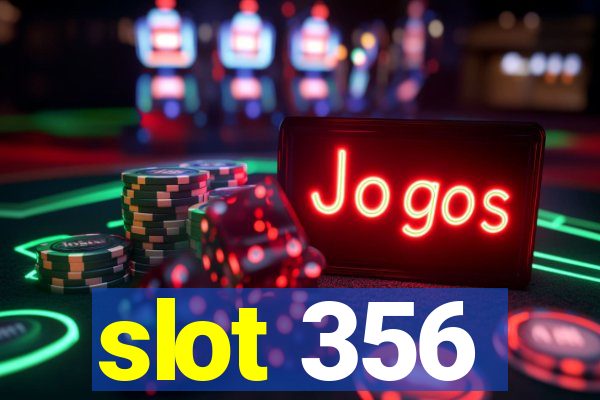 slot 356