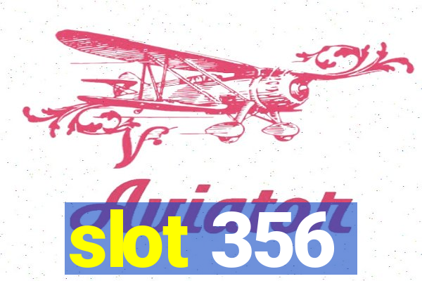 slot 356