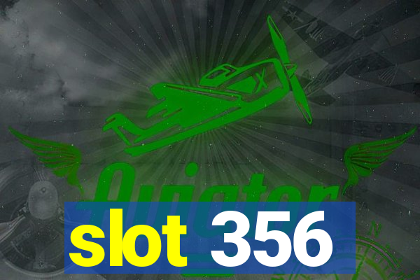 slot 356