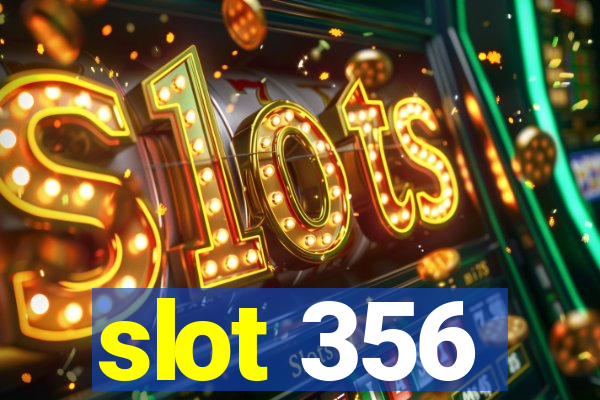 slot 356