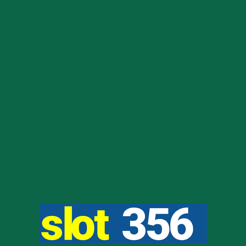 slot 356