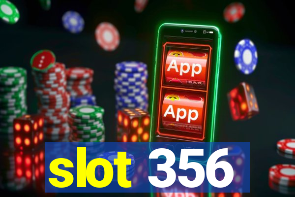 slot 356