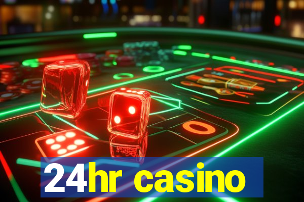 24hr casino