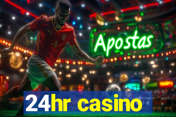 24hr casino