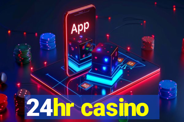 24hr casino