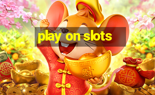 play on slots