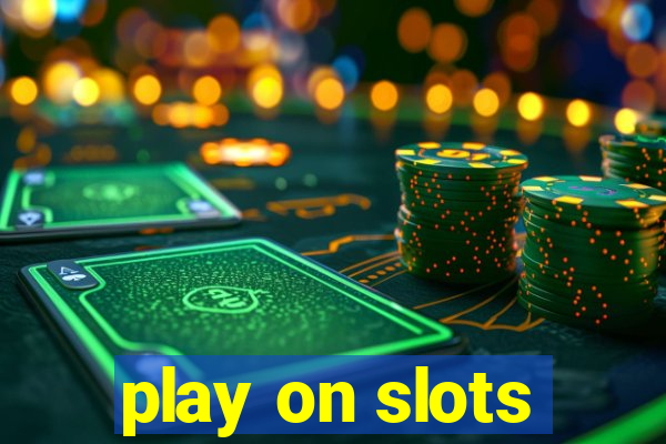 play on slots