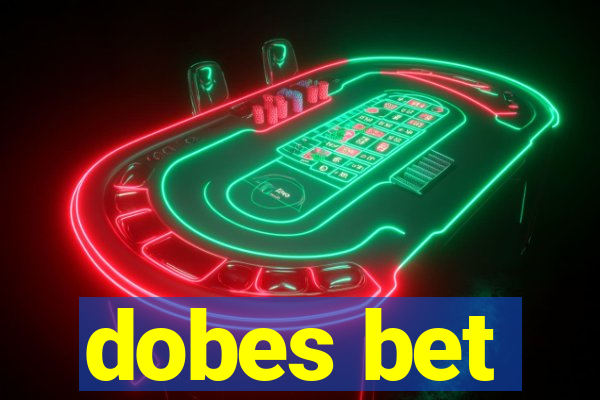 dobes bet