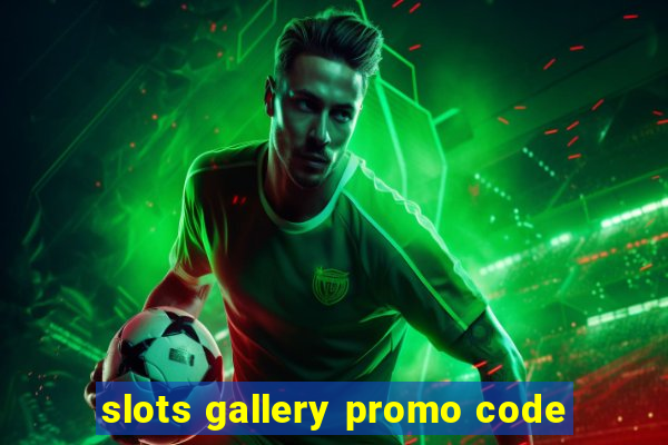 slots gallery promo code