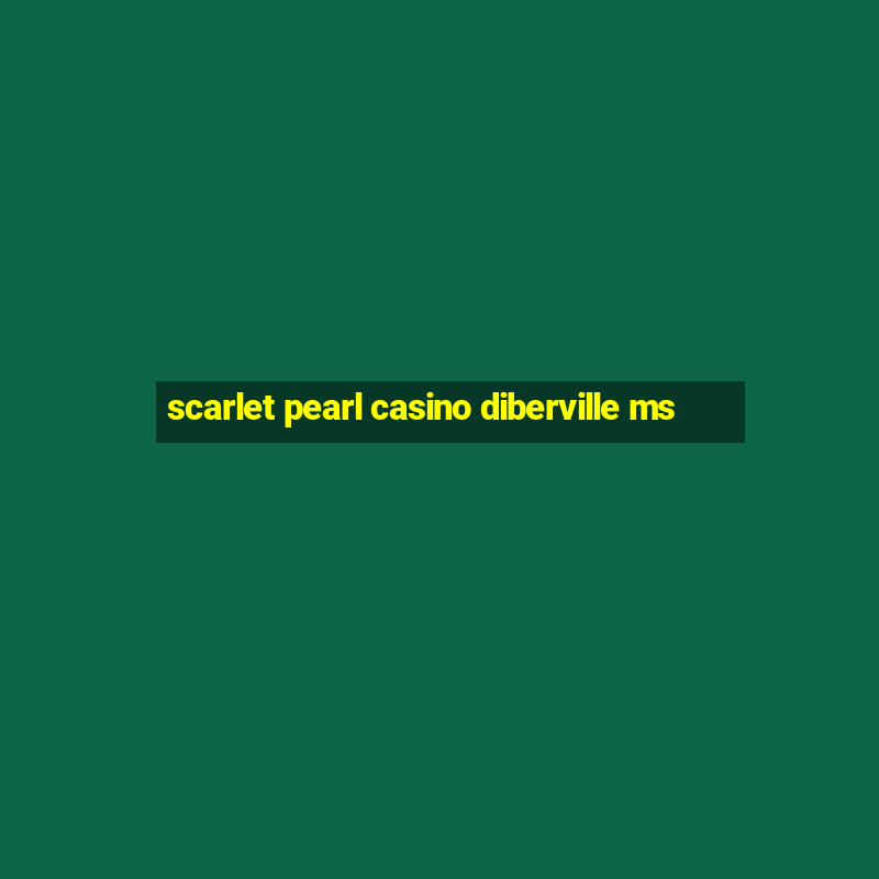 scarlet pearl casino diberville ms