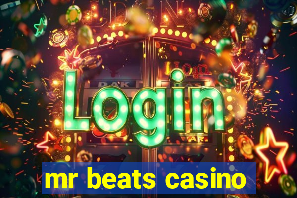 mr beats casino