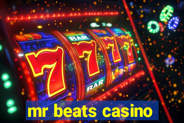 mr beats casino